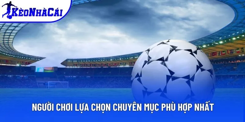 Người chơi lựa chọn chuyên mục phù hợp nhất